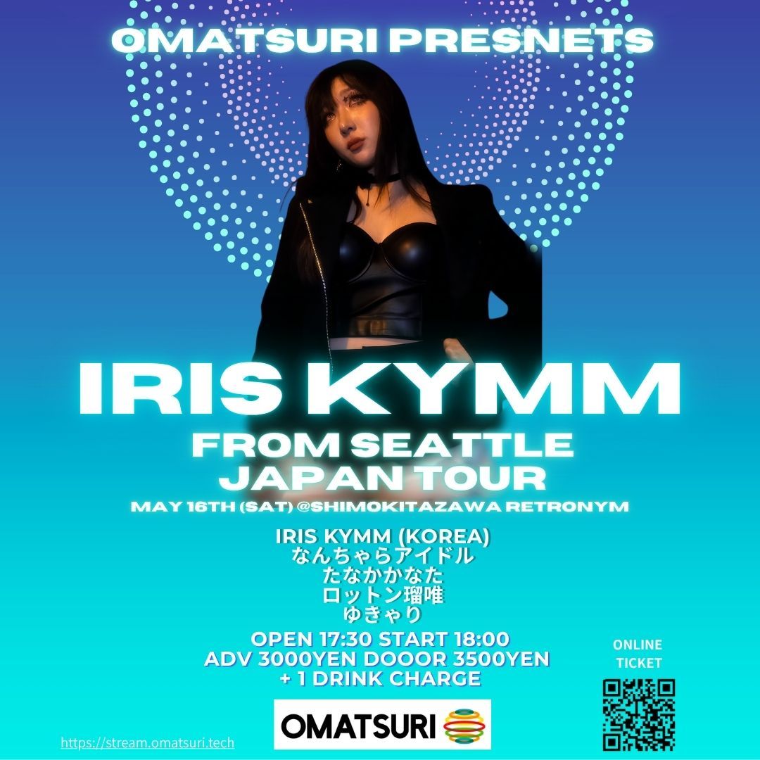 OMATSURI presents IRIS KYMM from Seattle Japan Tour